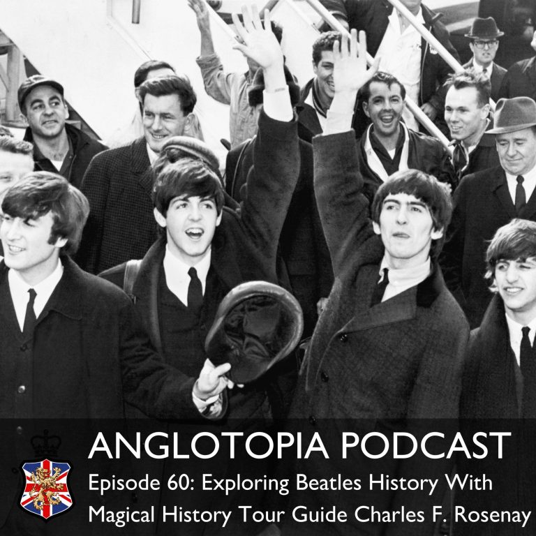 Anglotopia Podcast: Episode 60 – Exploring Beatles History With Magical History Tour Guide Charles F. Rosenay