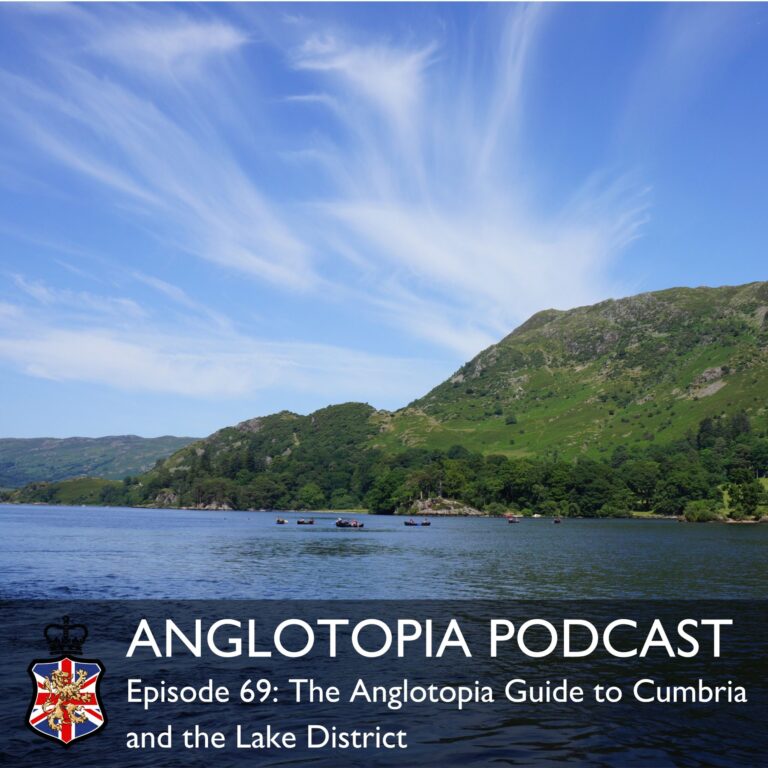 Anglotopia Podcast: Episode 69 – The Anglotopia Guide to Cumbria and the Lake District