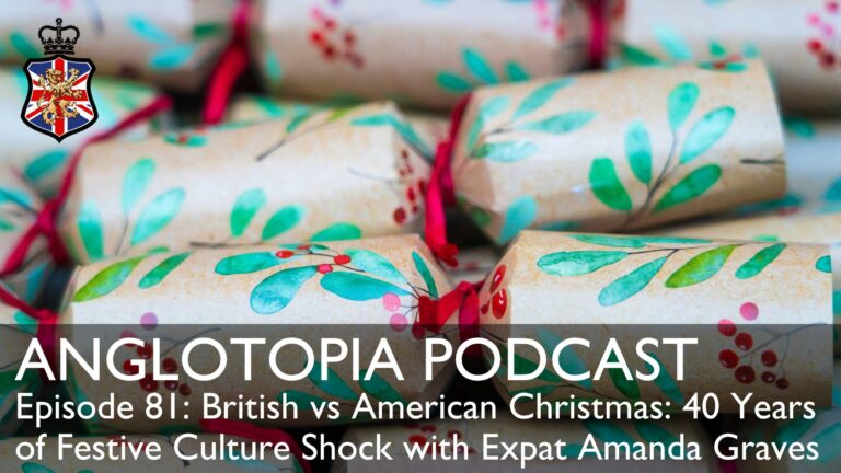 Anglotopia Podcast: Episode 81 – British vs American Christmas – 40 Years of Festive Culture Shock with Expat Amanda Graves